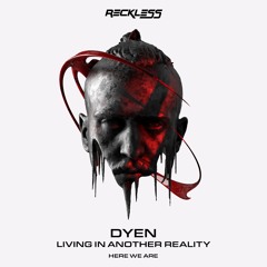 DYEN - Living In Another Reality