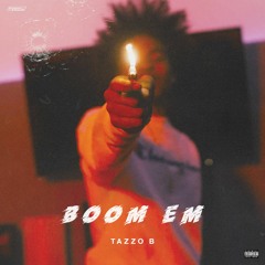 Boom Em - Tazzo B (Prod. By EliWTF)