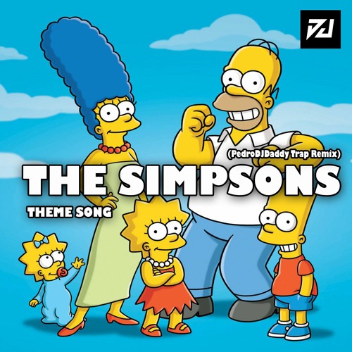 Stream The Simpsons - Theme Song (PedroDJDaddy Trap Remix) by PedroDJDaddy  | Listen online for free on SoundCloud