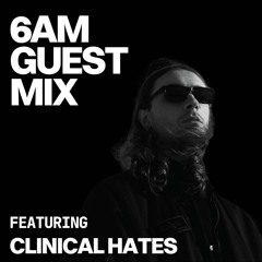 Guest Mix: Clinical Hates