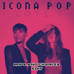 Icona Pop x Calvin Harris - I love it x Sweet Nothing (Rops And Charles Edit)