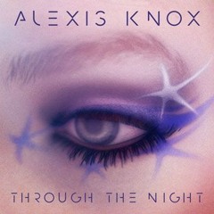 Through The Night (Radio Edit) - Alexis Knox