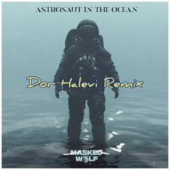 Masked Wolf - Astronaut In The Ocean (Dor Halevi VIP Edit)