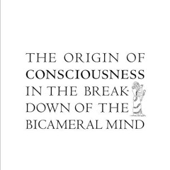 free read✔ The Origin of Consciousness in the Breakdown of the Bicameral Mind