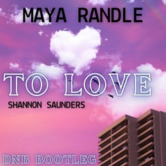 To Love - Sonny Fodera, Shannon Saunders (Maya Randle Bootleg)