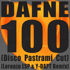 Dafne - 100 [Disco Pastrami Cut] (Lorenzo LSP & Y-DAPT Remix) [snippet]