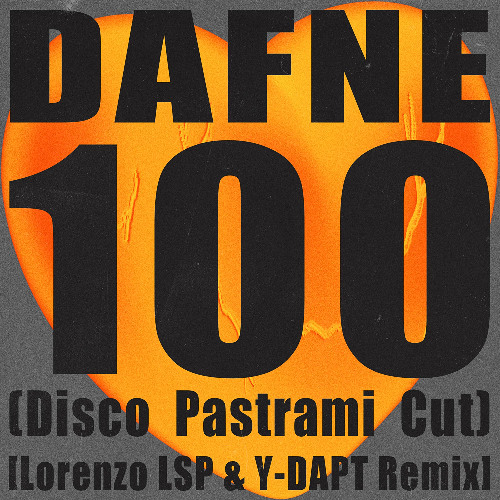 Dafne - 100 [Disco Pastrami Cut] (Lorenzo LSP & Y-DAPT Remix) [snippet]