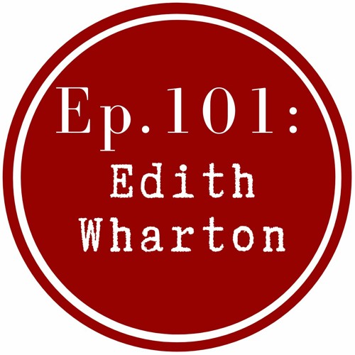 Get Lit Episode 101: Edith Wharton