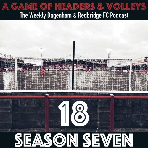 A Game Of Headers & Volleys Episode 18