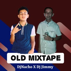 Old School Mixtape Dj Nacho X Dj Jimmy
