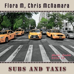 FloraM - Subs And Taxis (feat. Chris McNamara)