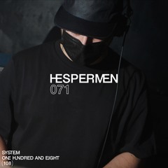 SYSTEM108 PODCAST 071: HESPERMEN