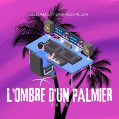 DJ D.A.M.S.77 DICE ALEX ALEXA Lombre dun palmier 2025