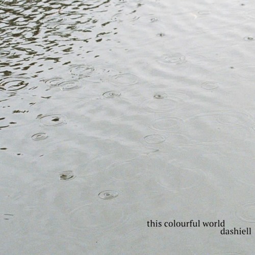Dashiell - This Colourful World (Snippets)
