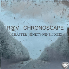 ChronoScape Chapter Ninety-Nine XCIX