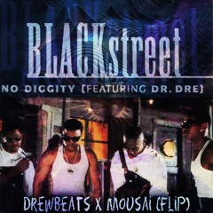 Blackstreet - No Diggity (DrewBeats X Mousai FLIP)