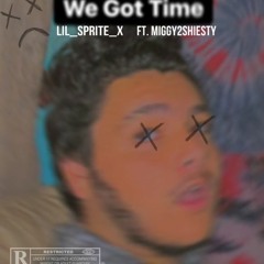 We Got Time