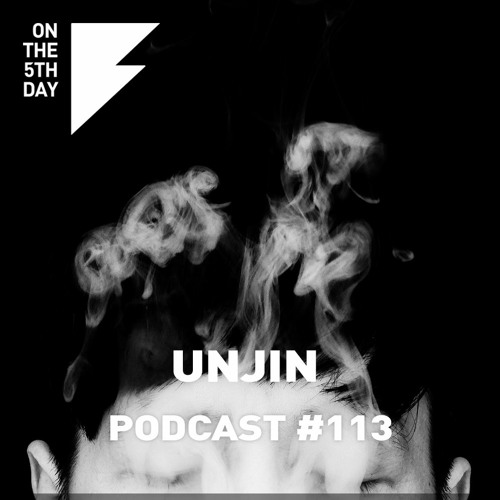 On the 5th Day Podcast #113 - Unjin