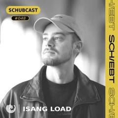 SchubCast 048 - ISANG LOAD