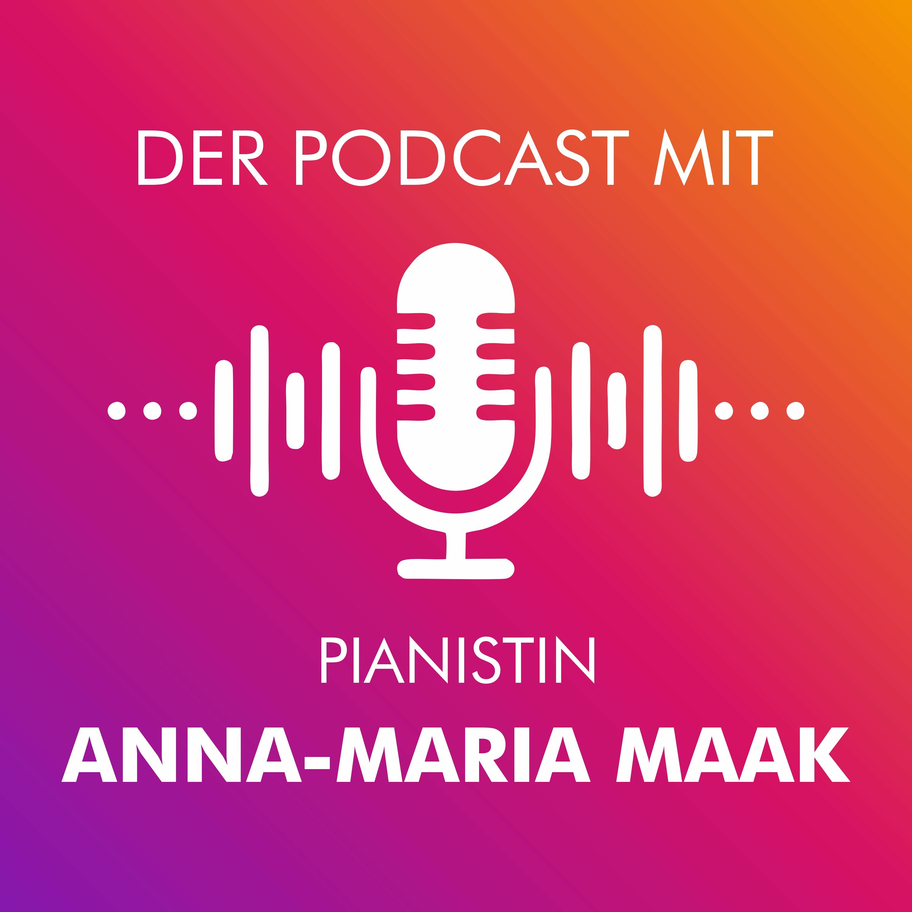 Der Podcast mit Pianistin Anna-Maria Maak