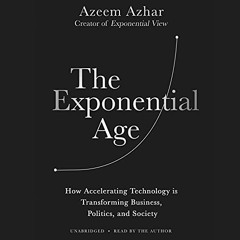 [READ] EPUB 🗸 The Exponential Age: How Accelerating Technology Is Transforming Busin