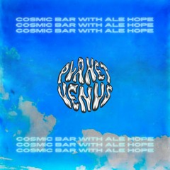 001. Cosmic Bar with Ale Hope
