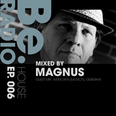 BE - HOUSE - 006 - MAGNUS (GER)