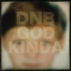 dnb god kinda