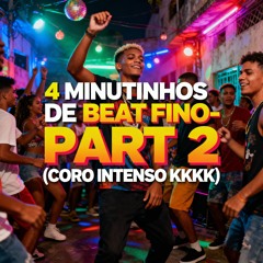 4 MINUTINHOS DE BEAT FINO - PART 2 (CORO INTENSO KKKK) @nrdeguarus
