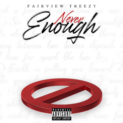 Fairview Treezy-“Never Enough” Official Audio
