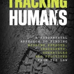 [VIEW] PDF 🖋️ Tracking Humans: A Fundamental Approach To Finding Missing Persons, In