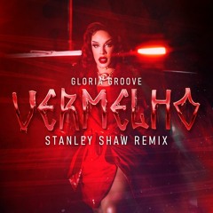 Gloria Groove - Vermelho (Stanley Shaw Remix)