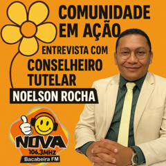 COMUNIDADE EM AÇÃO - ENTREVISTA NOELSON ROCHA - EDIÇÃO Nº 1