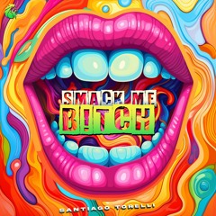 Santiago Torelli - Smack Me Bitch (Original Mix) [TORELLI RECORDINGS]