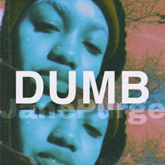 DUMB.