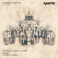 𝐏𝐑𝐄𝐌𝐈𝐄𝐑𝐄: Andrea Martini - Vicinity (Exhile & Frolicsome Remix) [Krafted Underground]