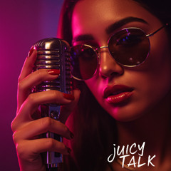 Juicy Talk