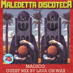 "MAGICO" GUEST MIX by LAVA ON WAX