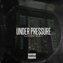 Elijah From The Mills - Under Pressure