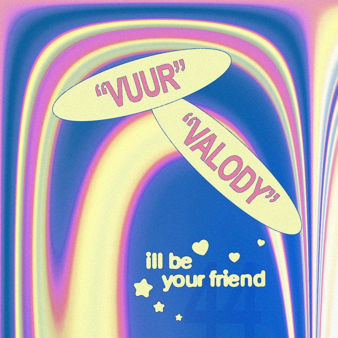ill be your friend w/ Vuur & Valody