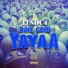 ItsDC4 - Bacc Goin Yayaa!