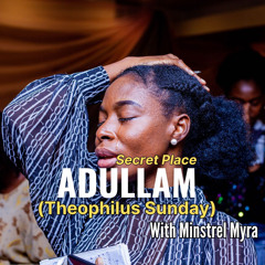 ADULLAM - SECRET PLACE - PRAYER CHANT