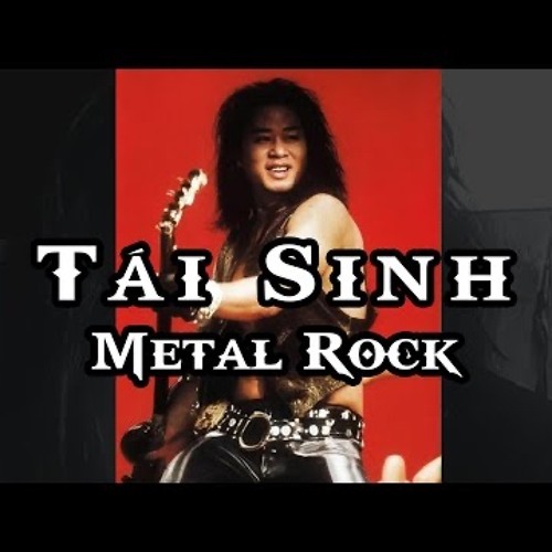 TÁI SINH ( Metal Rock ).mp3