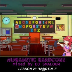 ALPHABETIC HARDCORE (mixed by DJ SMALOUM) - Lesson 28 "MARTIN J"