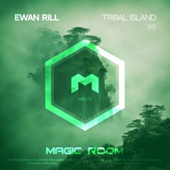 Ewan Rill - Tribal Island [Magic Room]