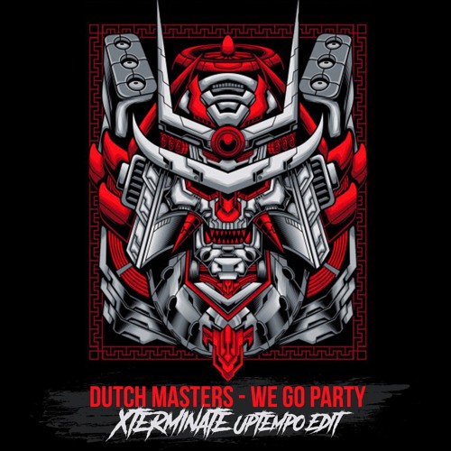 Dutch Masters - We Go Party (Xterminate Uptempo Edit) FREE DL