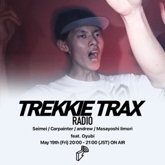 2023/05/19 TREKKIE TRAX RADIO : Oyubi ゲストMIX