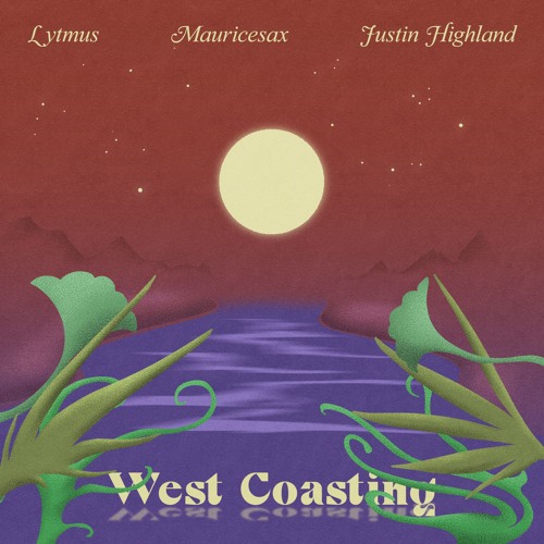 Lytmus, Mauricesax & Justin Highland - West Coasting