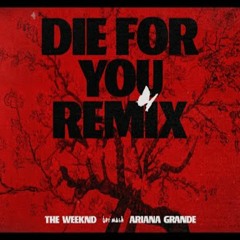 DIE FOR YOU POSITIONS VERSION  ARIANA GRANDE THE WEEKND  Mashup