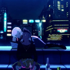 Cyberpunk: Edgerunners  I Really Want to Stay at Your House AMV